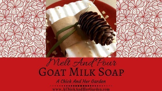 Melt And Pour Goat Milk Soap - A Chick And Her Garden