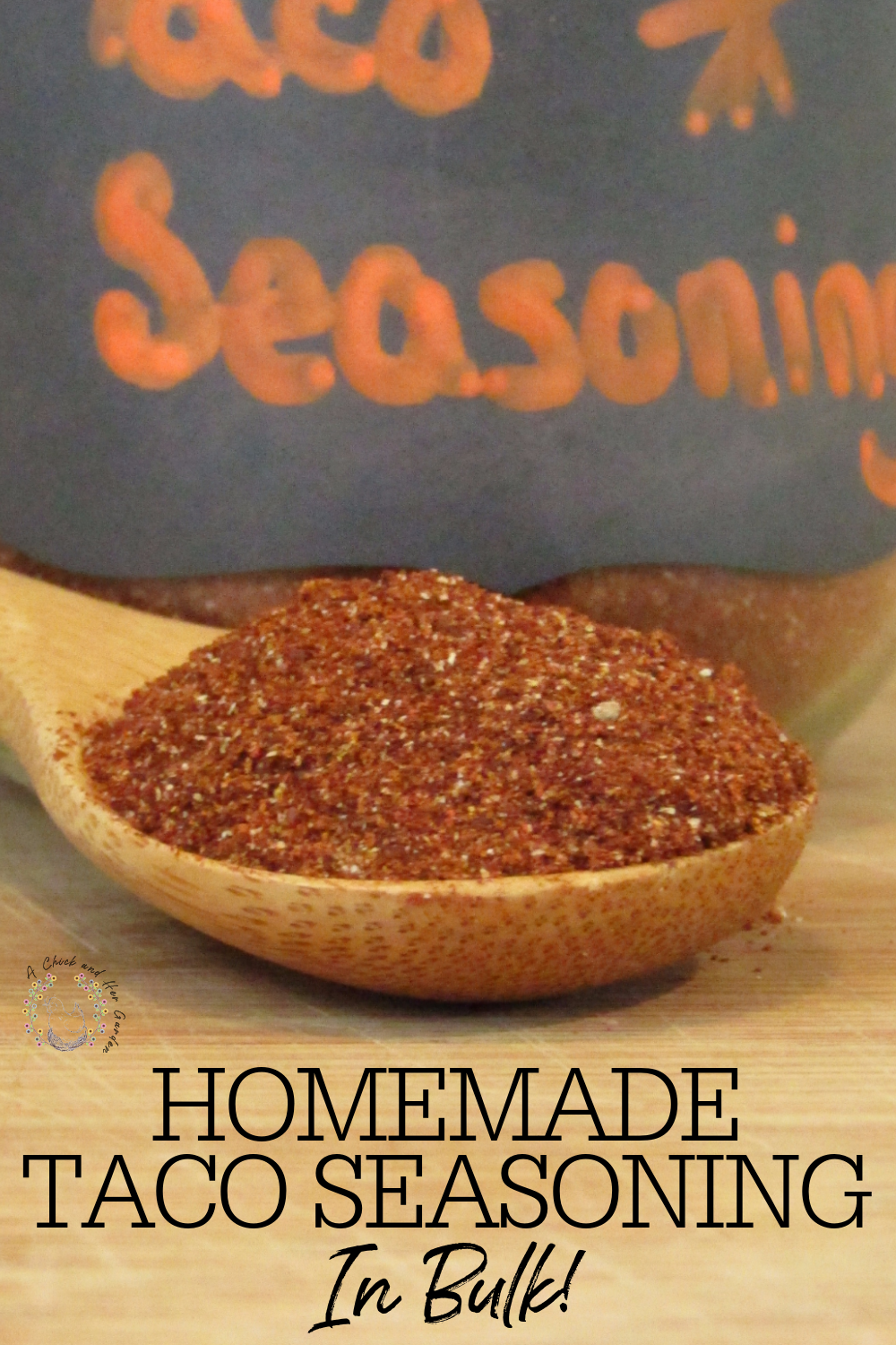 Homemade Taco Seasoning In Bulk A Chick And Her Garden